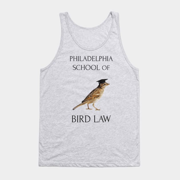 Philadelphia School of Bird Law Tank Top by edgarcat